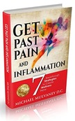 Get Past Pain and Inflammation: 7 Breakthrough Strategies to Create Wellness Now